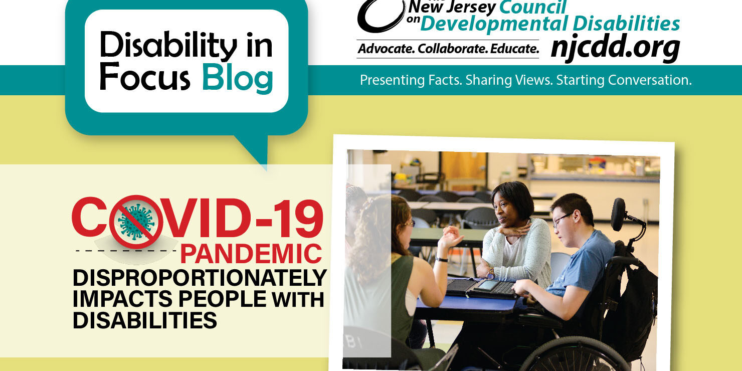 The COVID-19 Pandemic Disproportionately Impacts People with Disabilities