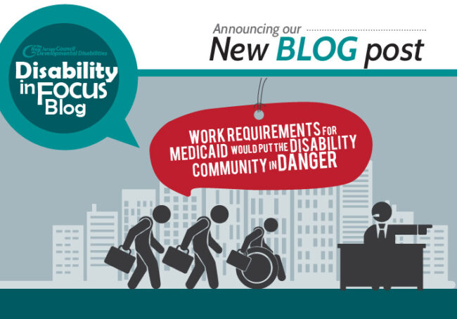 Work Requirements for Medicaid Would Put the Disability Community in Danger Work Requirements for Medicaid Would Put the Disability Community in Danger