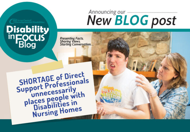 Shortage of Direct Support Professionals unnecessarily places people with disabilities in Nursing Home Shortage of Direct Support Professionals unnecessarily places people with disabilities in Nursing Home
