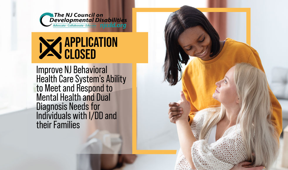 Improve-NJ-Behavioral-Health-Care-Systems-Ability-to-Meet-and-Respond-to-Mental-Health-and-Dual-Diagnosis-Needs-for-Individuals-with-IDD-and-their-Families-closed